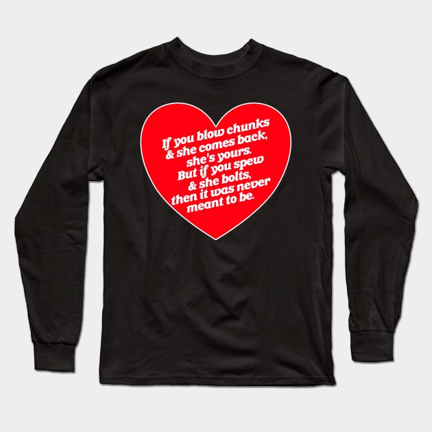 Blow Chunks and Spew True Love Long Sleeve T-Shirt by darklordpug